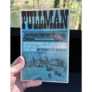 Pullman: An Experiment in Industrial Order and by Stanley Buder (1974 Softcover)
